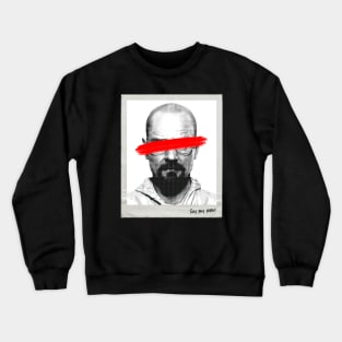 Walter White, say my name Crewneck Sweatshirt